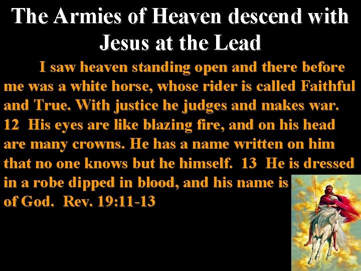 The Armies of Heaven descend with Jesus at the Lead I saw heaven standing