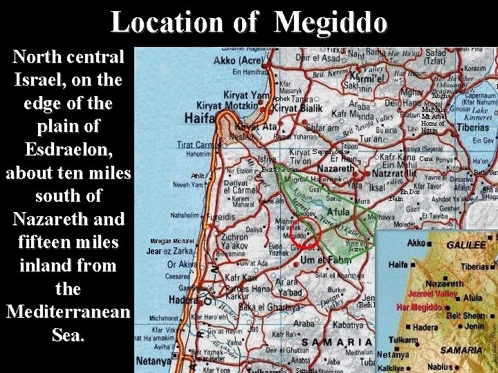 Location of Megiddo North central Israel, on the edge of the plain of Esdraelon,
