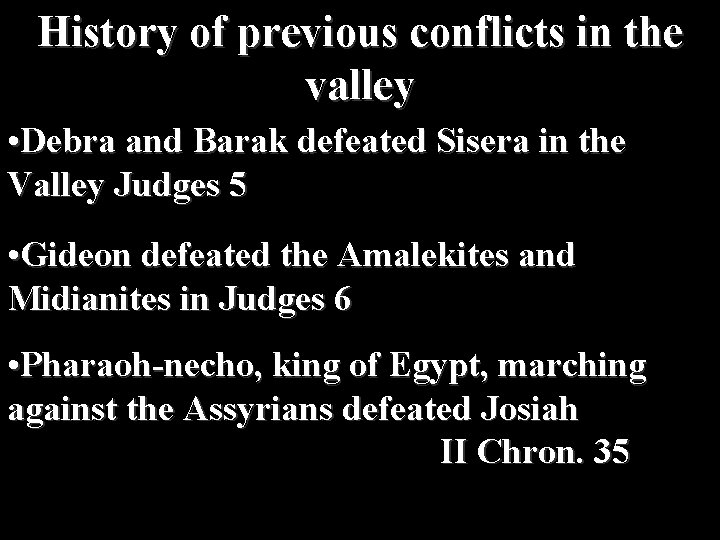 History of previous conflicts in the valley • Debra and Barak defeated Sisera in