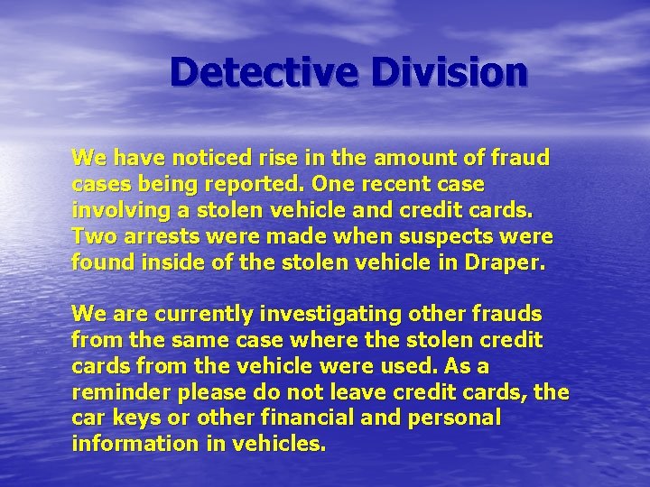 Detective Division We have noticed rise in the amount of fraud cases being reported.