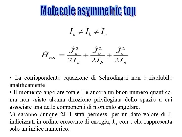  • La corrispondente equazione di Schrödinger non è risolubile analiticamente • Il momento