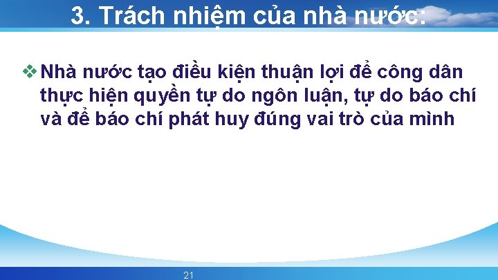 3. Trách nhiệm của nhà nước: v Nhà nước tạo điều kiện thuận lợi