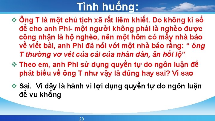 Tình huống: v Ông T là một chủ tịch xã rất liêm khiết. Do