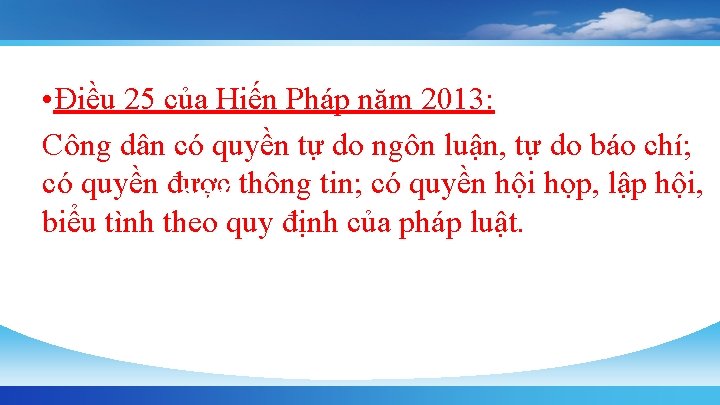  • Điều 25 của Hiến Pháp năm 2013: Công dân có quyền tự