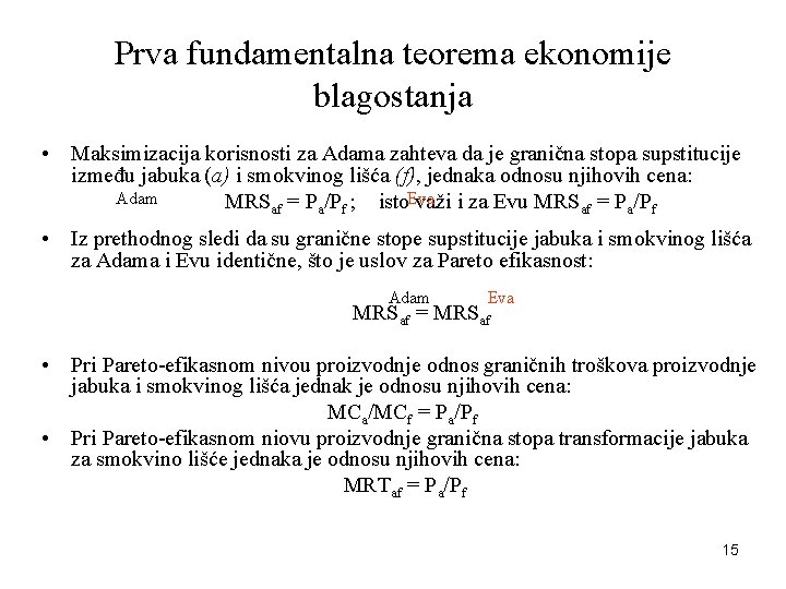 Prva fundamentalna teorema ekonomije blagostanja • Maksimizacija korisnosti za Adama zahteva da je granična