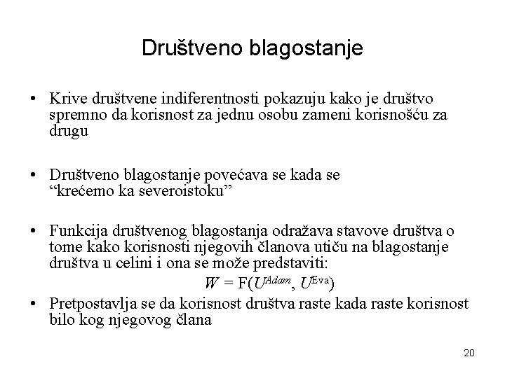 Društveno blagostanje • Krive društvene indiferentnosti pokazuju kako je društvo spremno da korisnost za