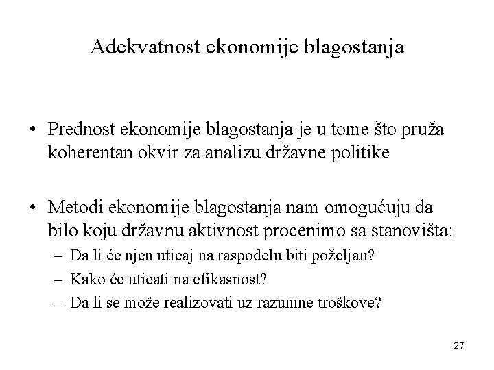 Adekvatnost ekonomije blagostanja • Prednost ekonomije blagostanja je u tome što pruža koherentan okvir