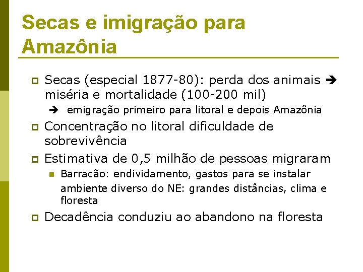 Secas e imigração para Amazônia p Secas (especial 1877 -80): perda dos animais miséria