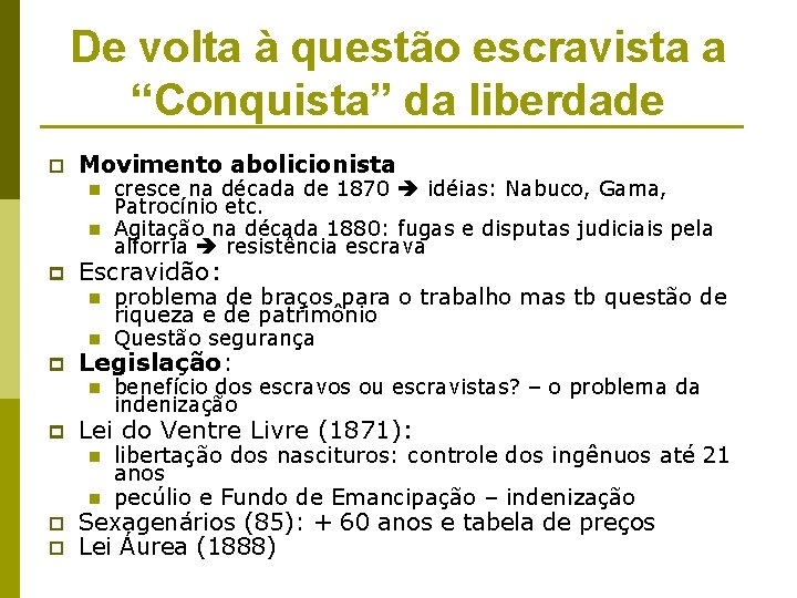De volta à questão escravista a “Conquista” da liberdade p Movimento abolicionista n n