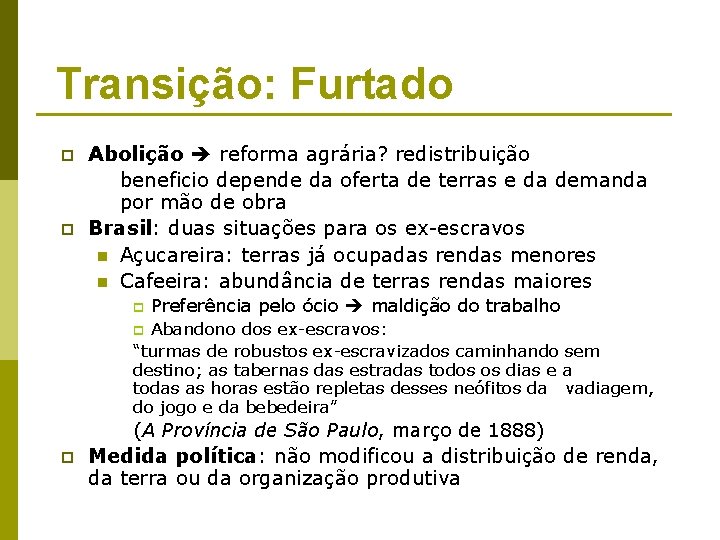 Transição: Furtado p p Abolição reforma agrária? redistribuição beneficio depende da oferta de terras