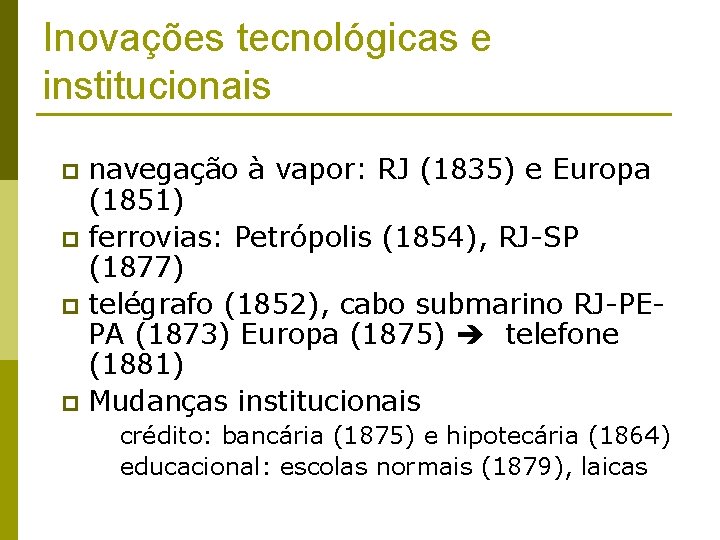 Inovações tecnológicas e institucionais navegação à vapor: RJ (1835) e Europa (1851) p ferrovias: