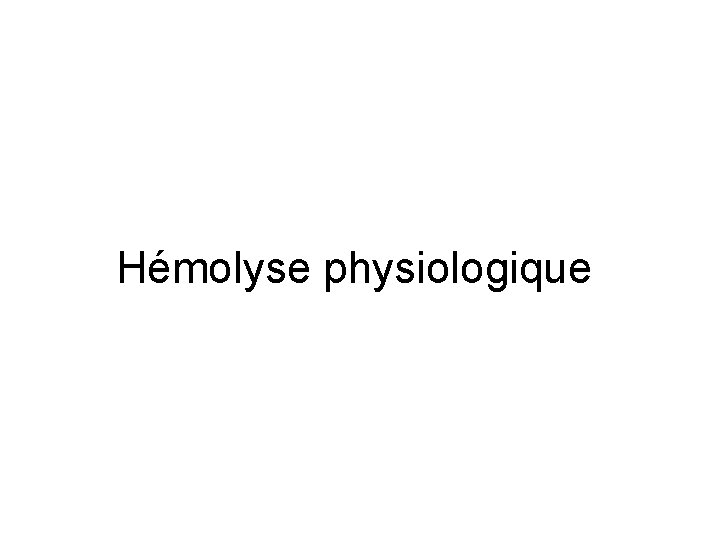 Hémolyse physiologique 