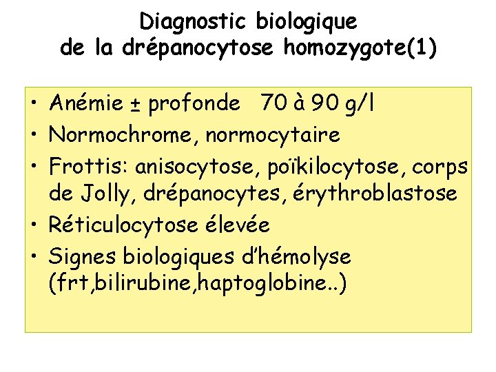 Diagnostic biologique de la drépanocytose homozygote(1) • Anémie ± profonde 70 à 90 g/l