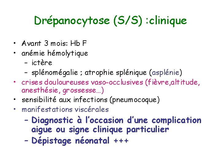 Drépanocytose (S/S) : clinique • Avant 3 mois: Hb F • anémie hémolytique –