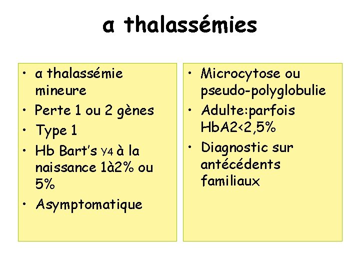 α thalassémies • α thalassémie mineure • Perte 1 ou 2 gènes • Type