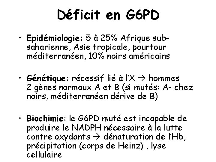 Déficit en G 6 PD • Epidémiologie: 5 à 25% Afrique subsaharienne, Asie tropicale,