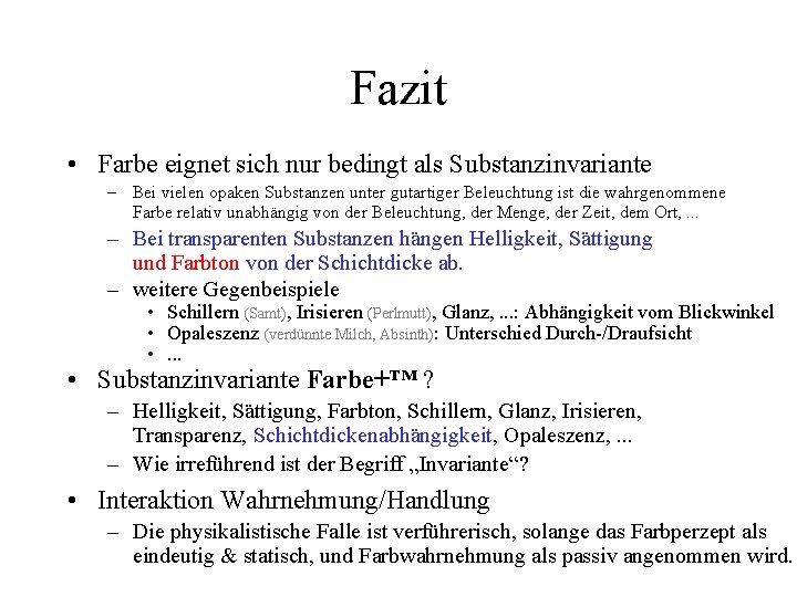 Fazit • Farbe eignet sich nur bedingt als Substanzinvariante – Bei vielen opaken Substanzen