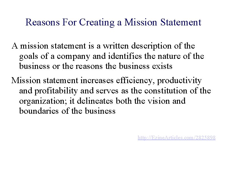 Reasons For Creating a Mission Statement A mission statement is a written description of