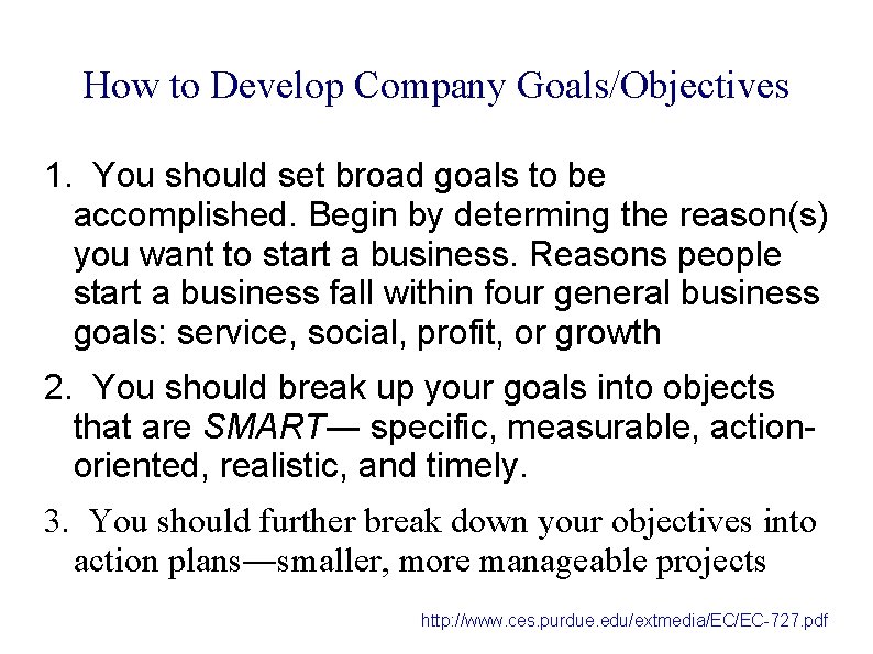 How to Develop Company Goals/Objectives 1. You should set broad goals to be accomplished.