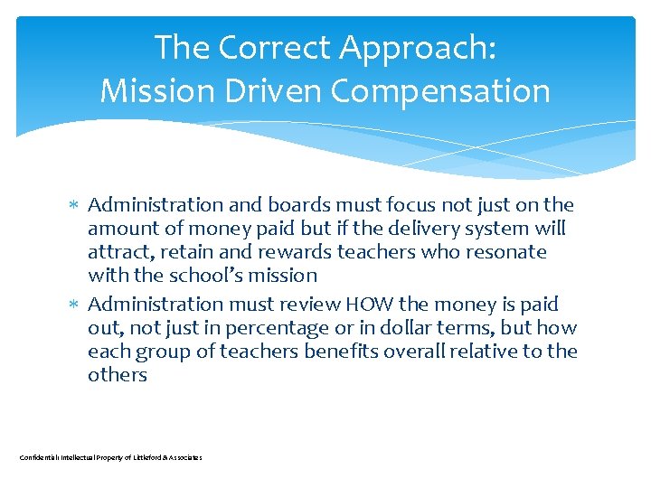 The Correct Approach: Mission Driven Compensation Administration and boards must focus not just on