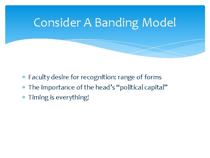 Consider A Banding Model Faculty desire for recognition: range of forms The importance of