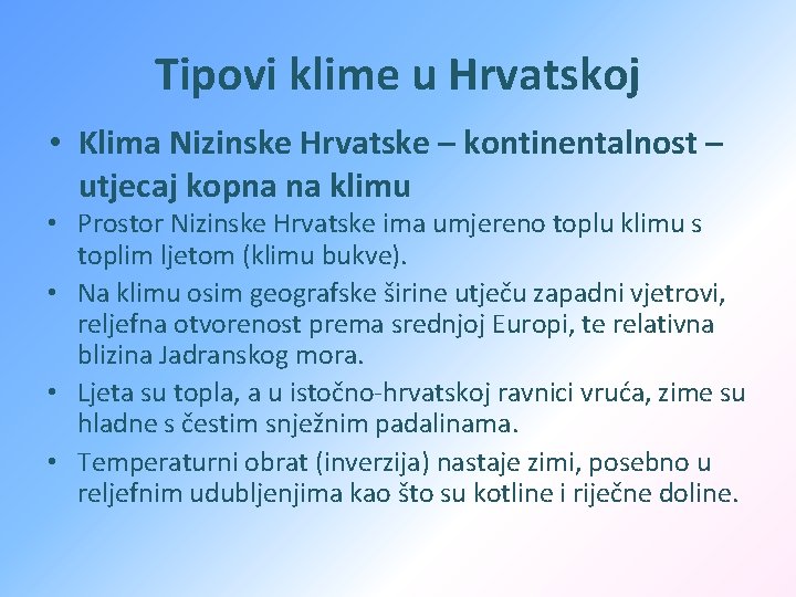 Tipovi klime u Hrvatskoj • Klima Nizinske Hrvatske – kontinentalnost – utjecaj kopna na