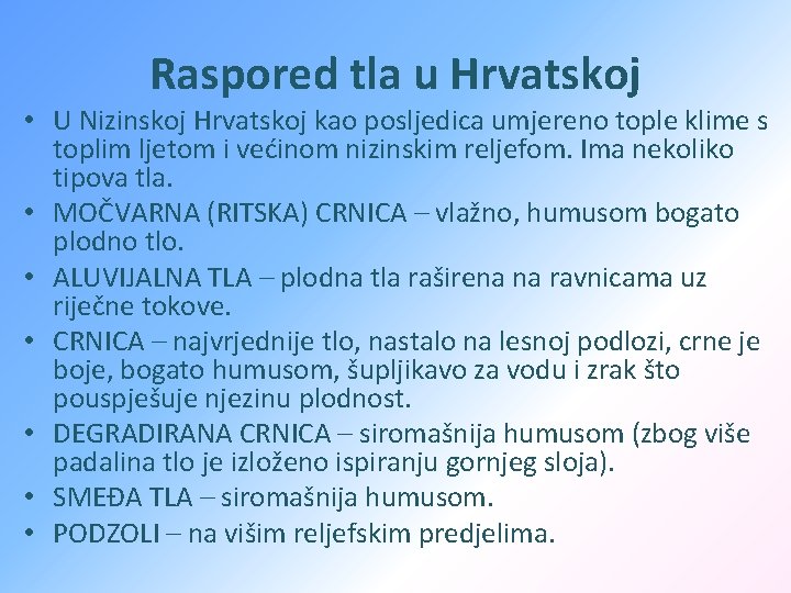 Raspored tla u Hrvatskoj • U Nizinskoj Hrvatskoj kao posljedica umjereno tople klime s