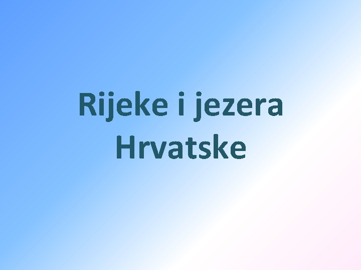 Rijeke i jezera Hrvatske 