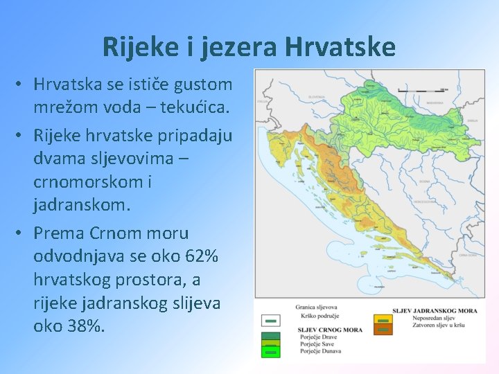 Rijeke i jezera Hrvatske • Hrvatska se ističe gustom mrežom voda – tekućica. •