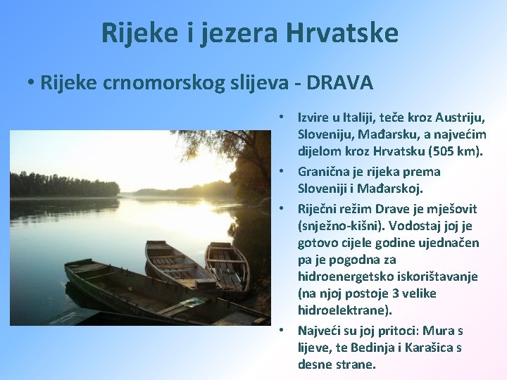 Rijeke i jezera Hrvatske • Rijeke crnomorskog slijeva - DRAVA • Izvire u Italiji,