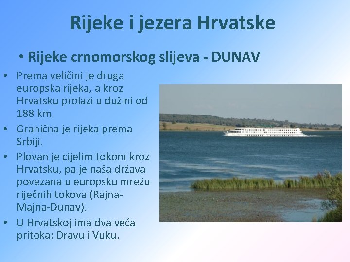 Rijeke i jezera Hrvatske • Rijeke crnomorskog slijeva - DUNAV • Prema veličini je