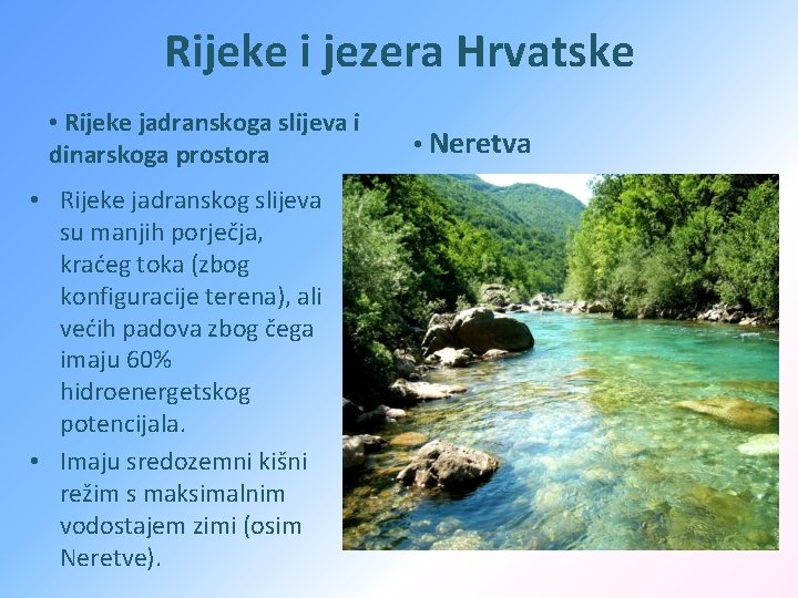 Rijeke i jezera Hrvatske • Rijeke jadranskoga slijeva i dinarskoga prostora • Rijeke jadranskog