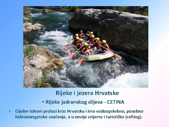 Rijeke i jezera Hrvatske • Rijeke jadranskog slijeva - CETINA • Cijelim tokom prolazi