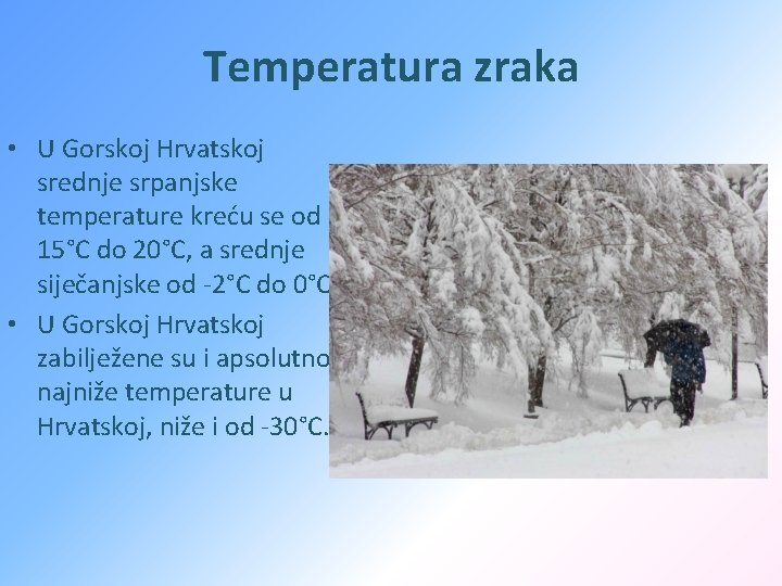 Temperatura zraka • U Gorskoj Hrvatskoj srednje srpanjske temperature kreću se od 15°C do