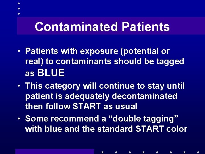 Contaminated Patients • Patients with exposure (potential or real) to contaminants should be tagged