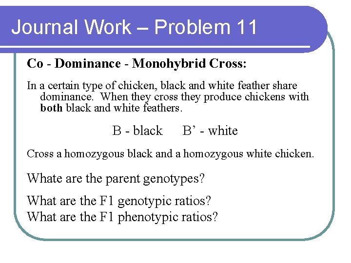 Journal Work – Problem 11 Co - Dominance - Monohybrid Cross: In a certain