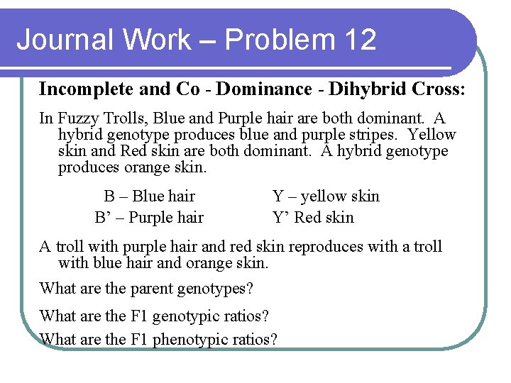 Journal Work – Problem 12 Incomplete and Co - Dominance - Dihybrid Cross: In