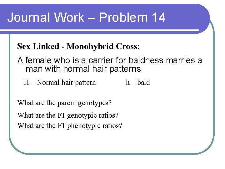 Journal Work – Problem 14 Sex Linked - Monohybrid Cross: A female who is