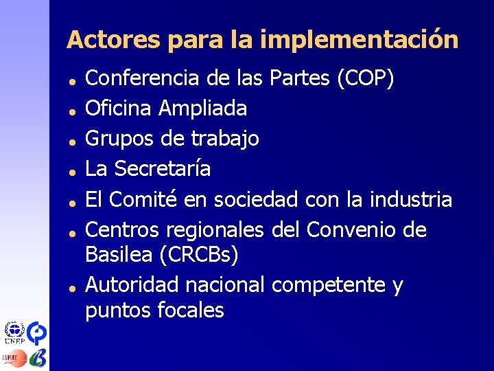 Actores para la implementación = = = = Conferencia de las Partes (COP) Oficina
