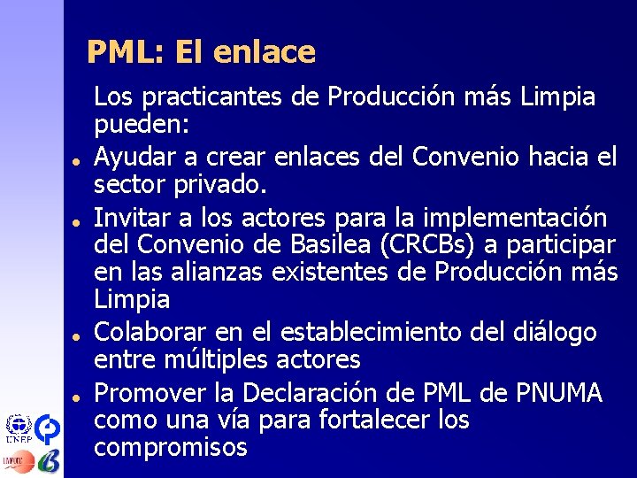 PML: El enlace = = Los practicantes de Producción más Limpia pueden: Ayudar a