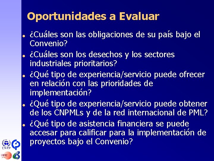 Oportunidades a Evaluar = = = ¿Cuáles son las obligaciones de su país bajo