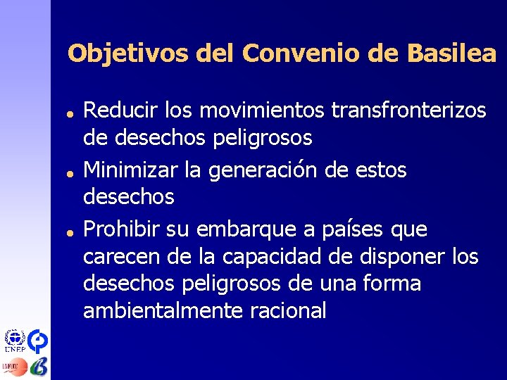 Objetivos del Convenio de Basilea = = = Reducir los movimientos transfronterizos de desechos
