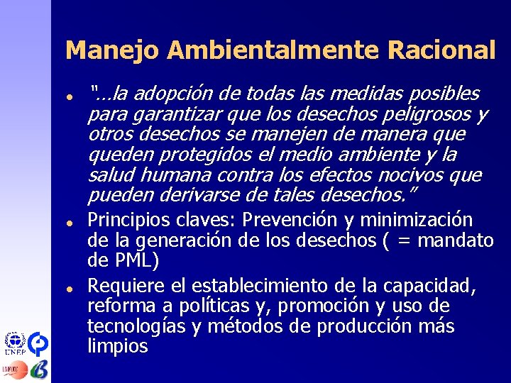 Manejo Ambientalmente Racional = = = “…la adopción de todas las medidas posibles para