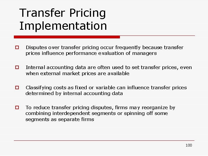 Transfer Pricing Implementation o Disputes over transfer pricing occur frequently because transfer prices influence