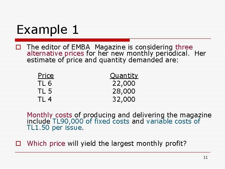 Example 1 o The editor of EMBA Magazine is considering three alternative prices for