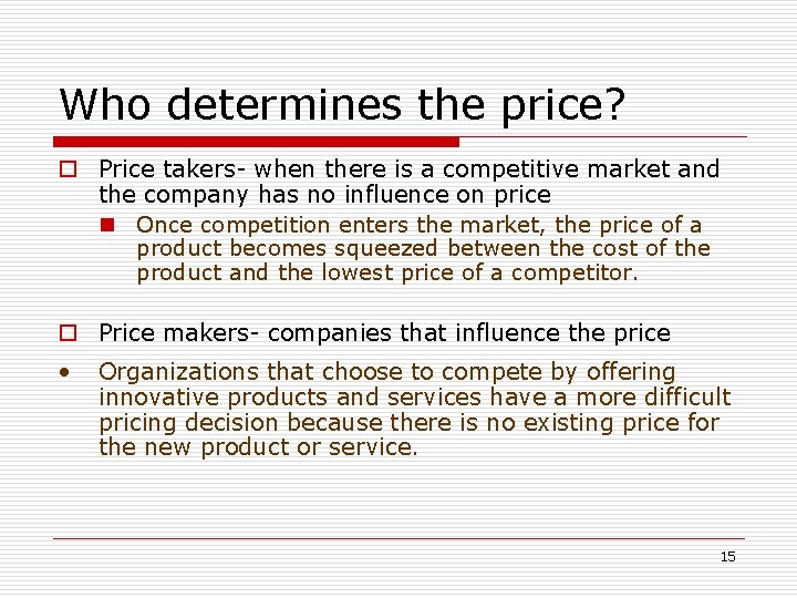 Who determines the price? o Price takers- when there is a competitive market and