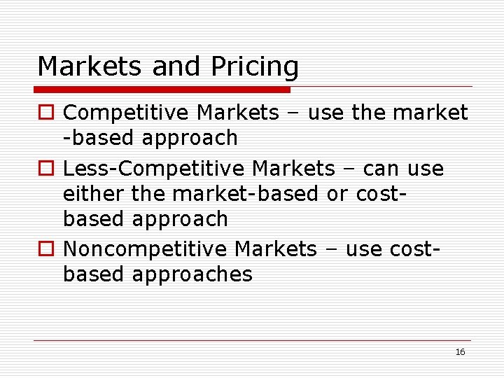 Markets and Pricing o Competitive Markets – use the market -based approach o Less-Competitive