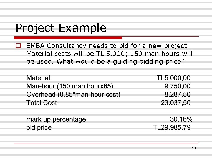 Project Example o EMBA Consultancy needs to bid for a new project. Material costs