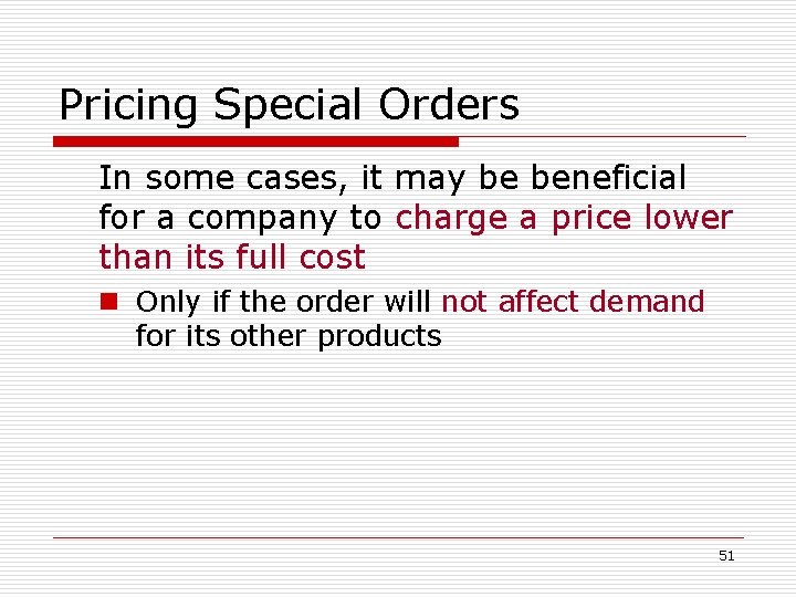 Pricing Special Orders In some cases, it may be beneficial for a company to