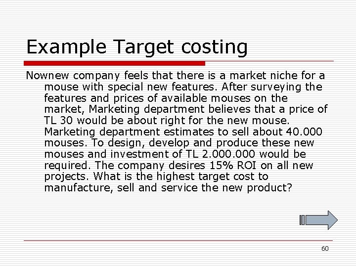 Example Target costing Nownew company feels that there is a market niche for a